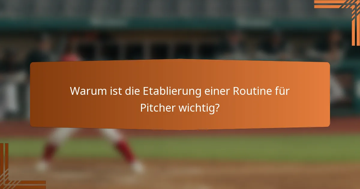 Warum ist die Etablierung einer Routine für Pitcher wichtig?