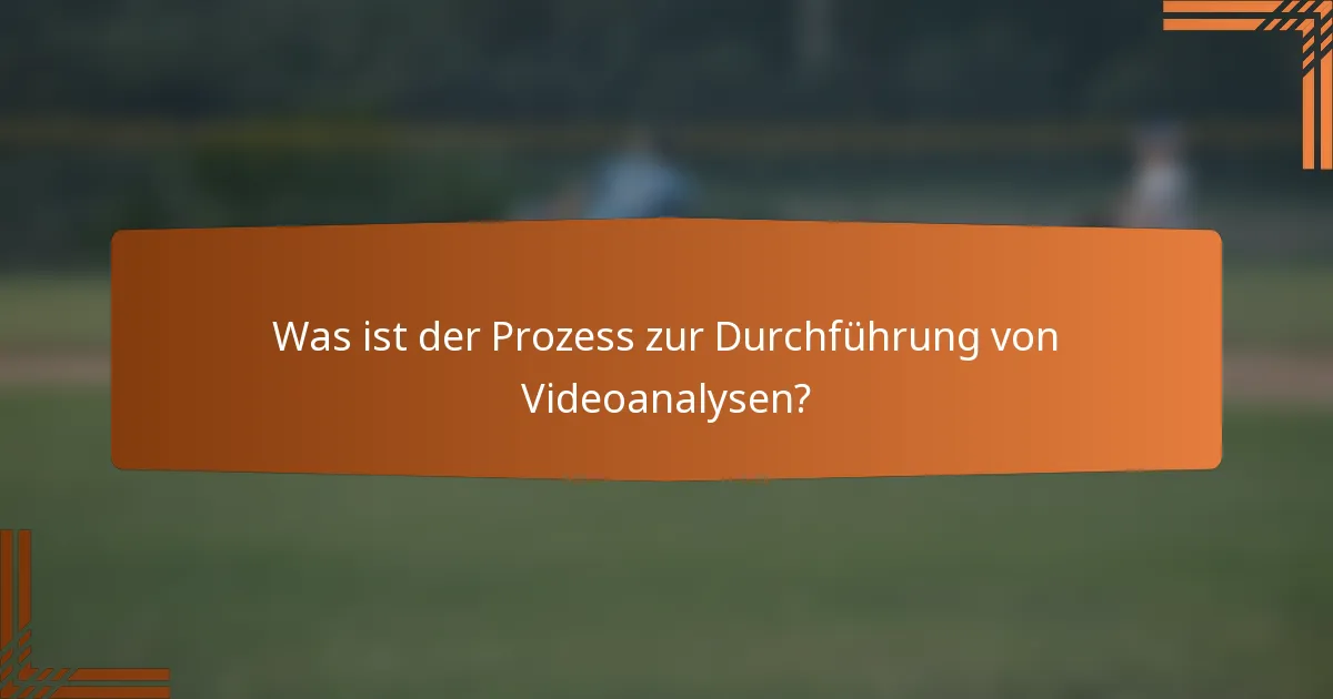 Was ist der Prozess zur Durchführung von Videoanalysen?