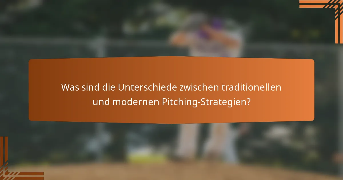Was sind die Unterschiede zwischen traditionellen und modernen Pitching-Strategien?