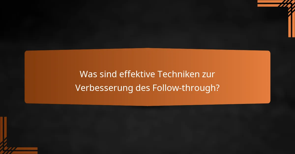 Was sind effektive Techniken zur Verbesserung des Follow-through?
