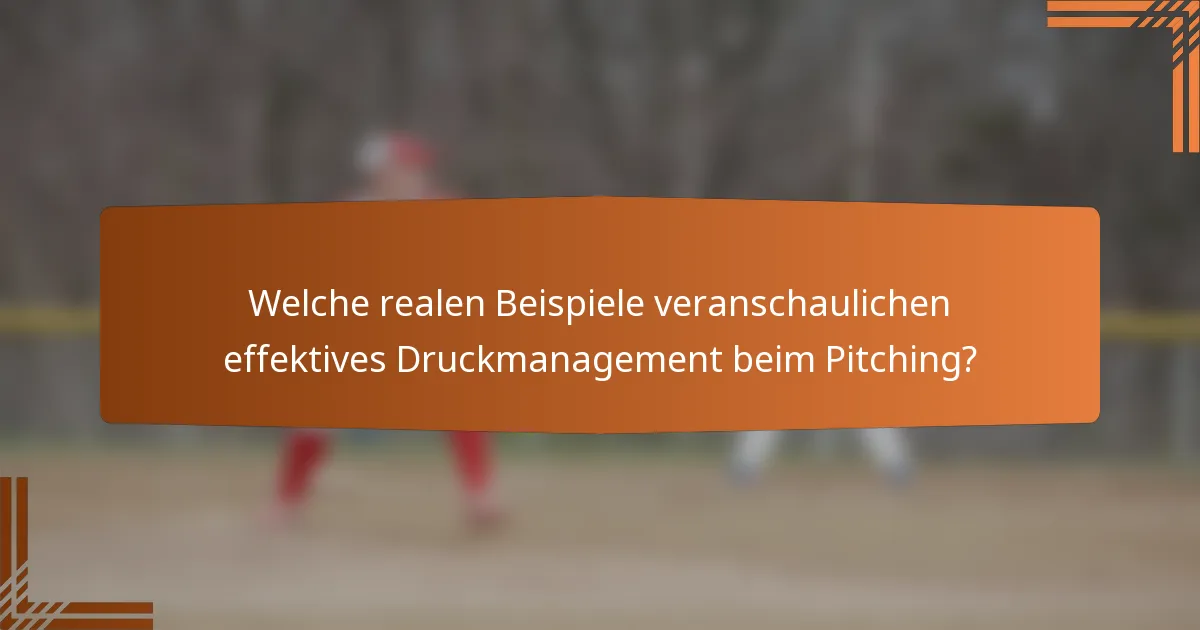 Welche realen Beispiele veranschaulichen effektives Druckmanagement beim Pitching?