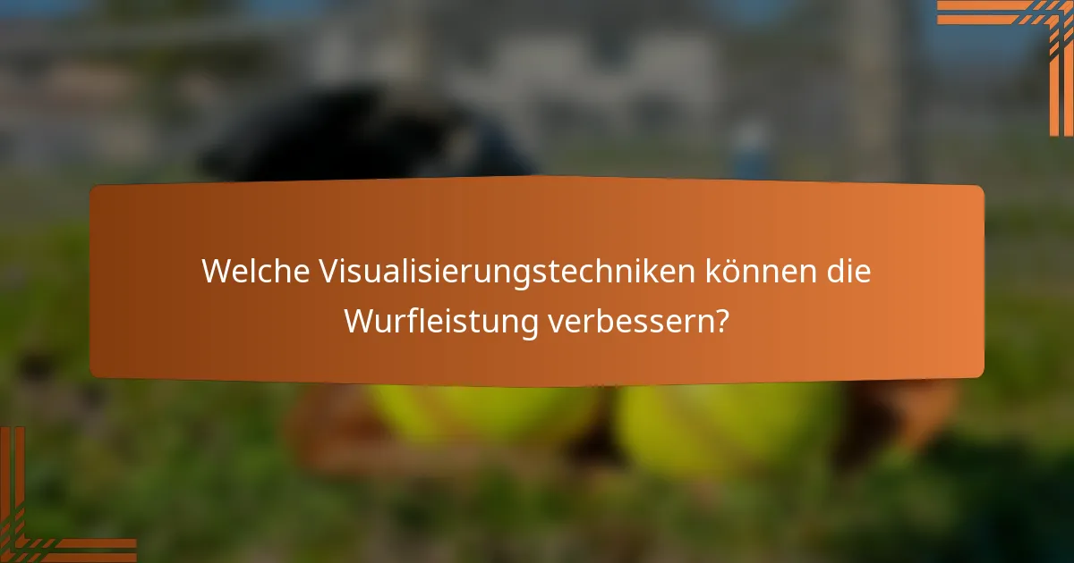Welche Visualisierungstechniken können die Wurfleistung verbessern?