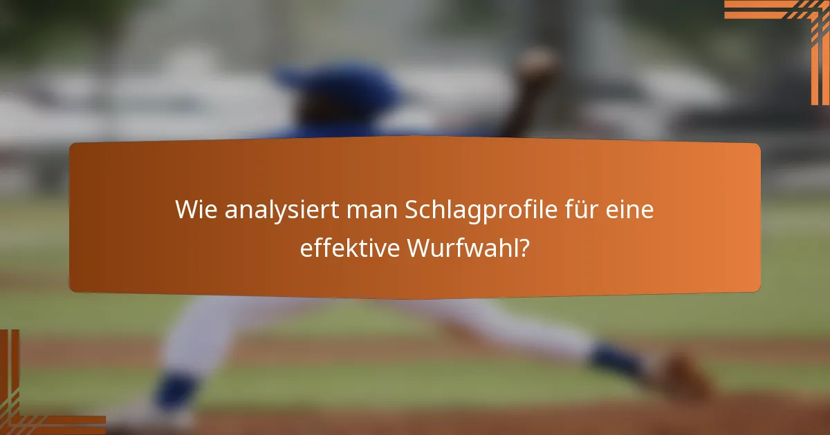Wie analysiert man Schlagprofile für eine effektive Wurfwahl?