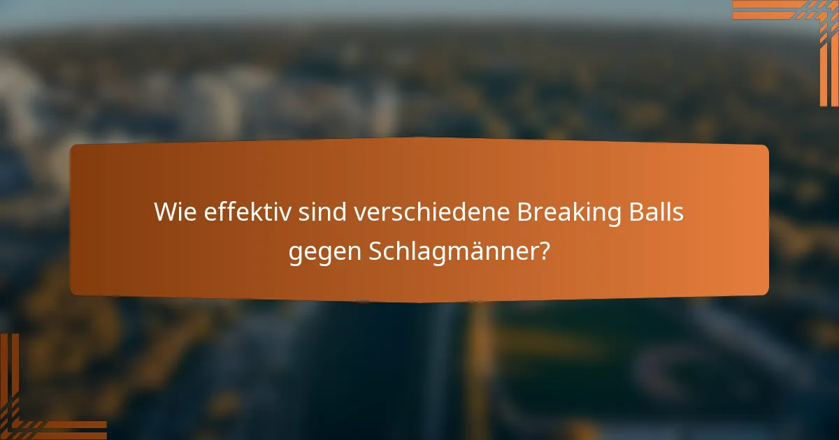 Wie effektiv sind verschiedene Breaking Balls gegen Schlagmänner?