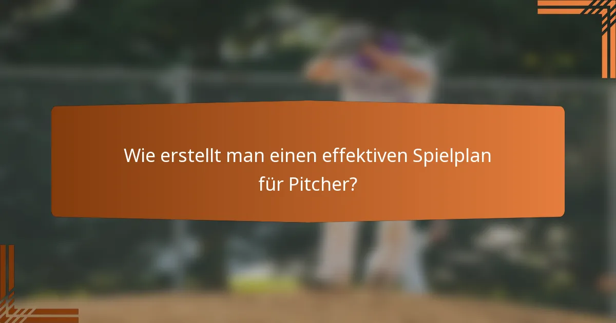 Wie erstellt man einen effektiven Spielplan für Pitcher?