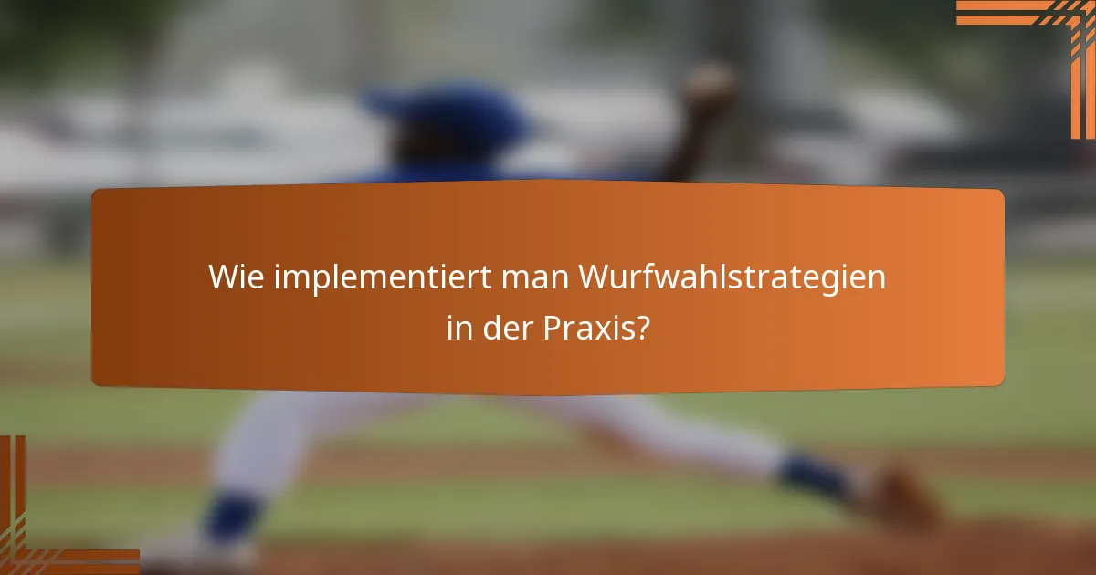 Wie implementiert man Wurfwahlstrategien in der Praxis?