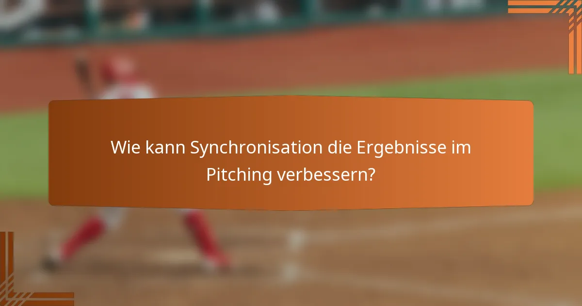 Wie kann Synchronisation die Ergebnisse im Pitching verbessern?