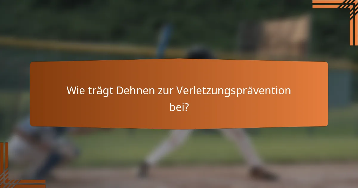 Wie trägt Dehnen zur Verletzungsprävention bei?