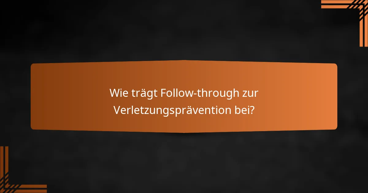 Wie trägt Follow-through zur Verletzungsprävention bei?